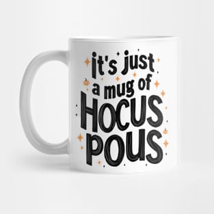 It's just a mug of hocus pocus | Funny Hallowen Mug